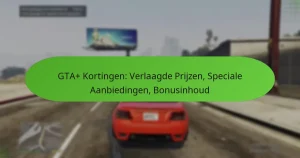 featured-image-gta-kortingen-verlaagde-prijzen-speciale-aanbiedingen-bonusinhoud
