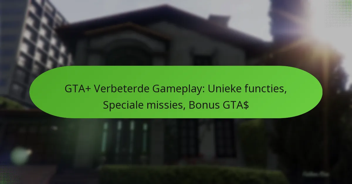 featured-image-gta-verbeterde-gameplay-unieke-functies-speciale-missies-bonus-gta