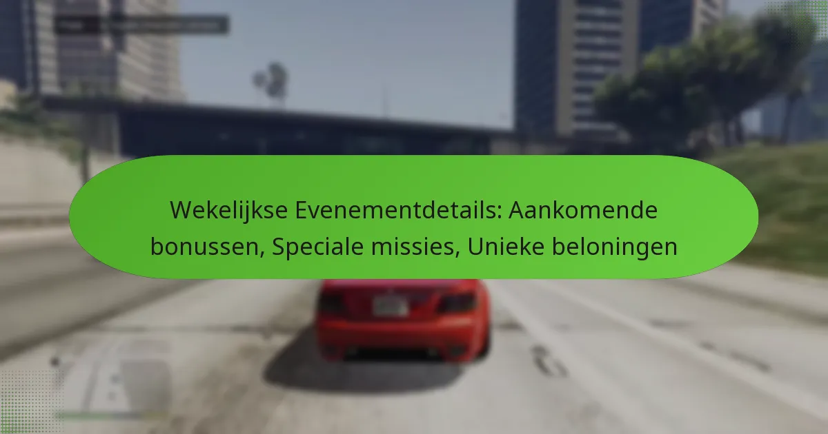 featured-image-wekelijkse-evenementdetails-aankomende-bonussen-speciale-missies-unieke-beloningen