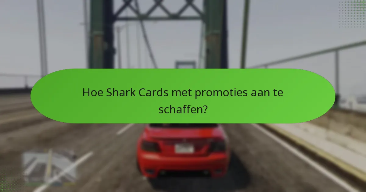 Welke Shark Card promoties bieden de beste waarde?