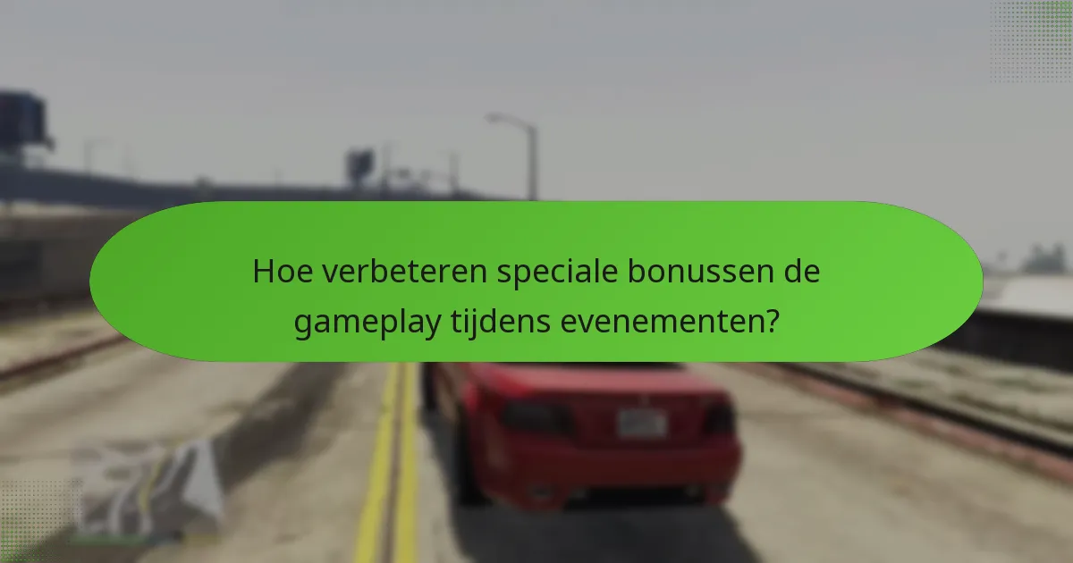 Hoe verbeteren speciale bonussen de gameplay tijdens evenementen?
