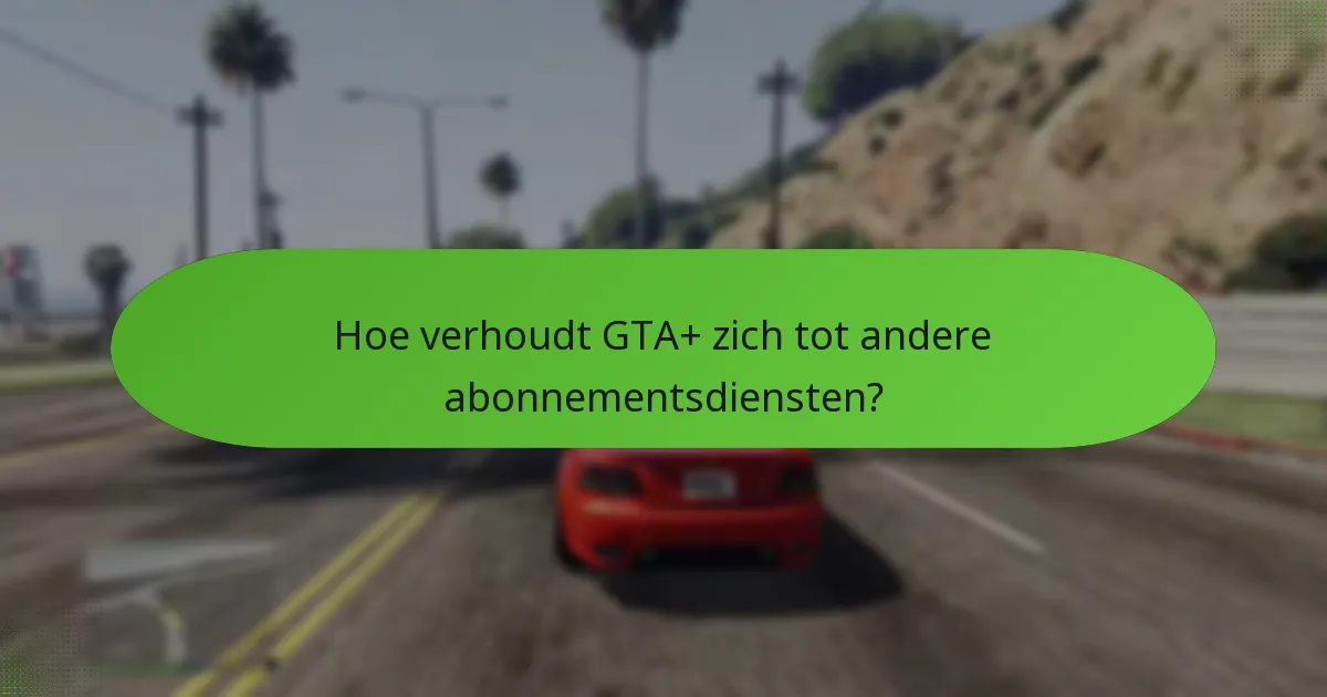 Hoe abonneren op GTA+?