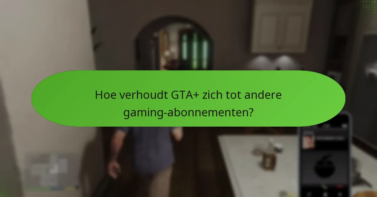 Wat is de prijsstructuur voor GTA+?