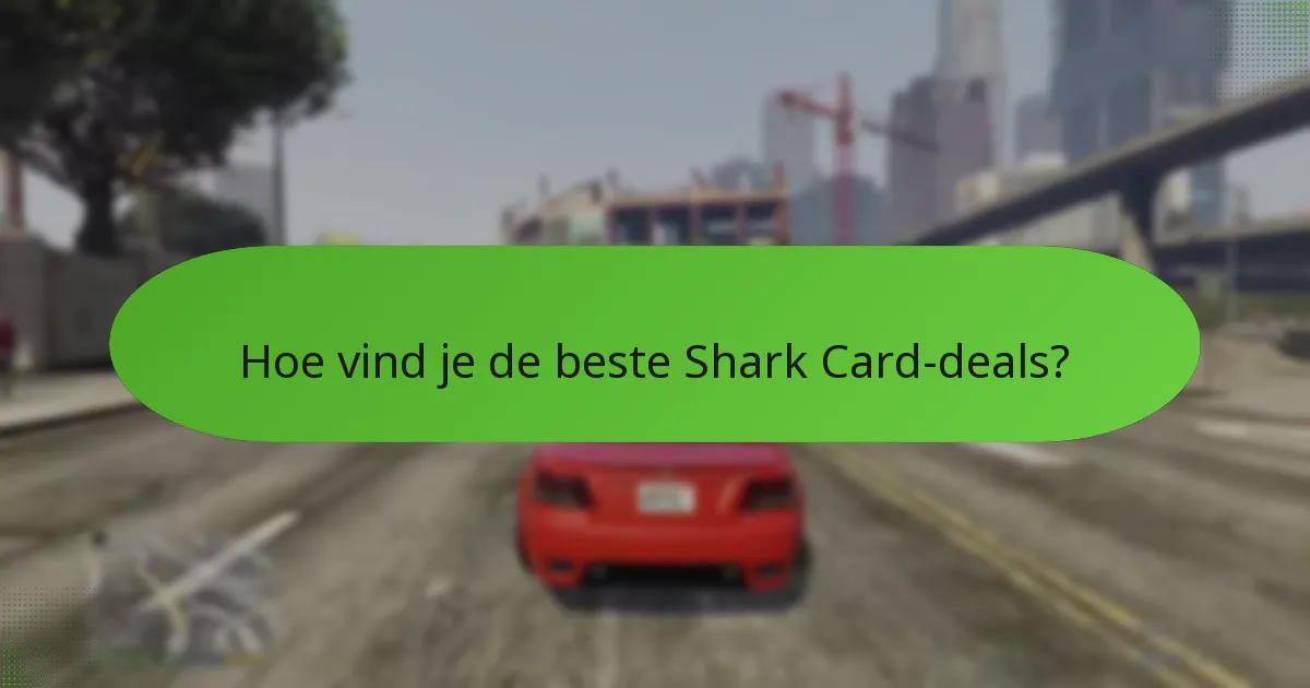 Hoe vind je de beste Shark Card-deals?