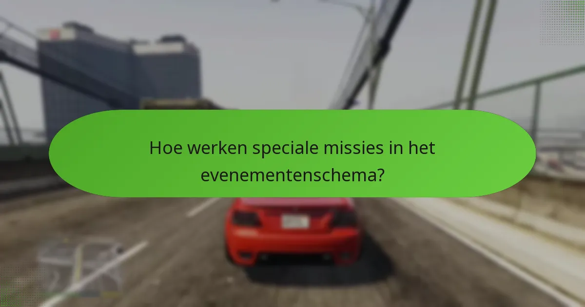 Hoe werken speciale missies in het evenementenschema?