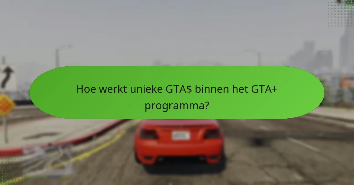 Welke speciale items kunnen GTA+ leden verkrijgen?