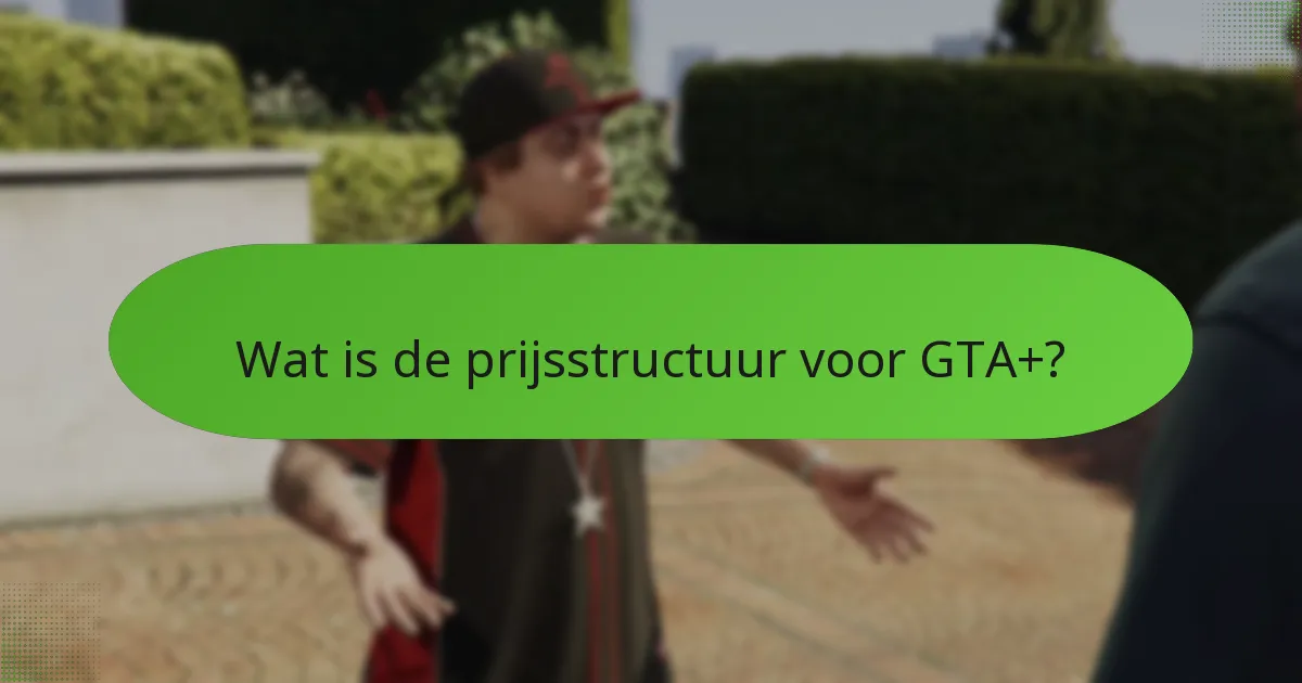 Hoe verhoudt GTA+ zich tot andere gaming-abonnementen?