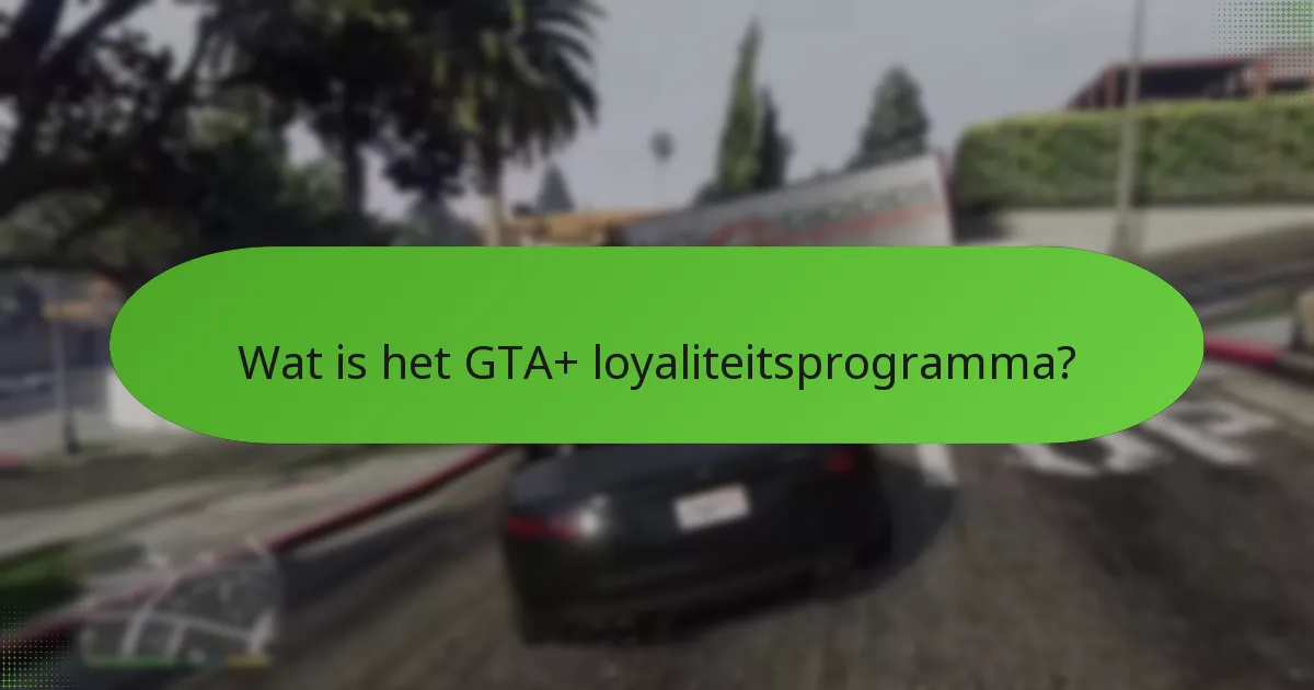 Hoe werkt unieke GTA$ binnen het GTA+ programma?