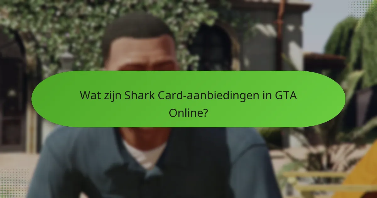 Hoe de waarde van Shark Cards te maximaliseren?