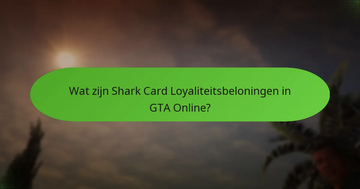 Hoe wordt unieke GTA$ verdiend via Shark Card Loyaliteitsbeloningen?
