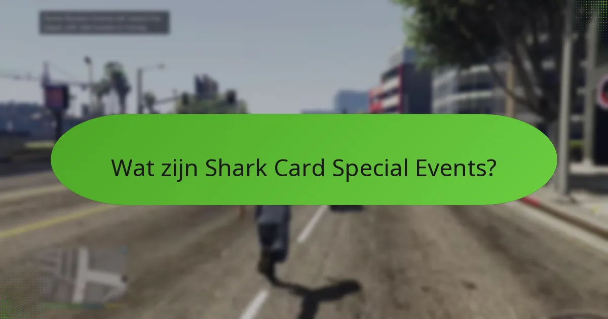 Wanneer vinden Shark Card Special Events plaats?