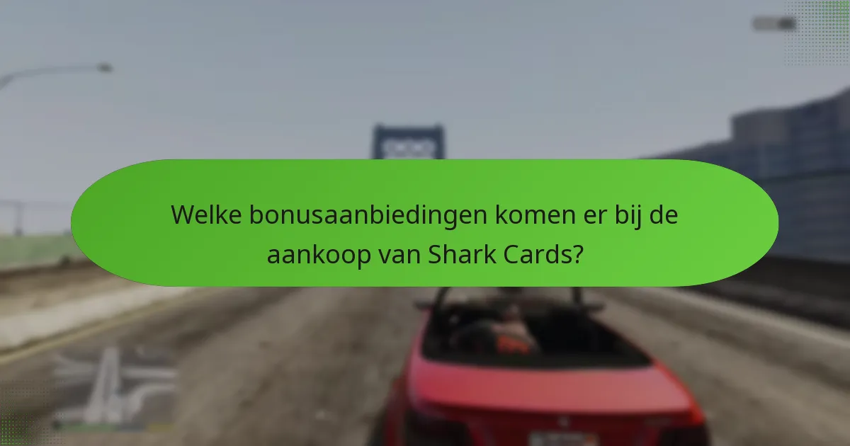 Welke bonusaanbiedingen komen er bij de aankoop van Shark Cards?