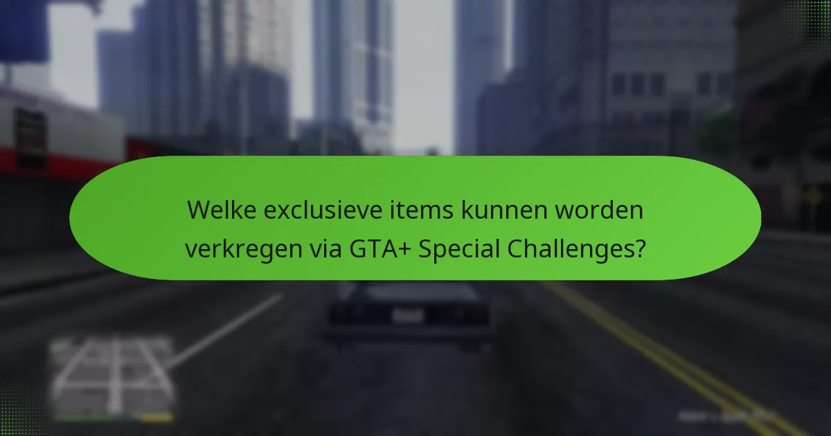 Welke strategieën kunnen het succes in GTA+ Special Challenges verbeteren?