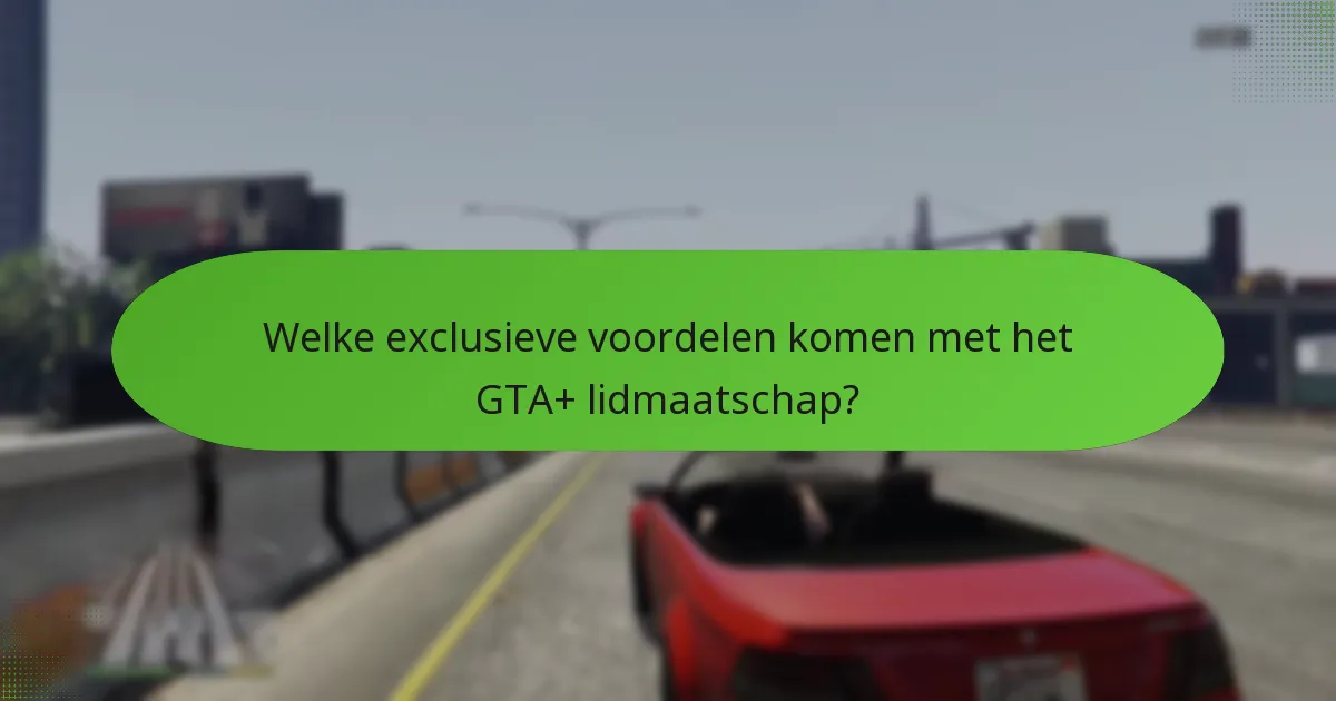 Welke speciale items zijn beschikbaar voor GTA+ leden?